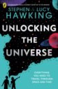 Hawking Stephen, Hawking Lucy Unlocking the Universe gigliotti jim who was stephen hawking