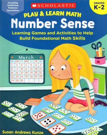 Play & Learn Math. Number Sense. Learning Games and Activities to Help Build Foundational Math Skill