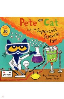 Обложка книги Pete the Cat and the Supercool Science Fair, Dean James, Dean Kimberly