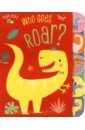 Who Goes Roar? sirett dawn roar roar baby dinosaur