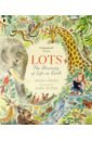 Davies Nicola Lots. The Diversity of Life on Earth courtauld sarah davies kate impressionists picture book