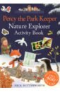 Butterworth Nick Percy the Park Keeper. Nature Explorer Activity Book butterworth nick one snowy night activity book