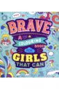 Brave. A Colouring Book for Girls That Can