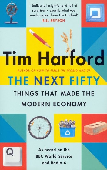 The Next Fifty Things that Made the Modern Economy