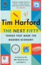 Harford Tim The Next Fifty Things that Made the Modern Economy davidson a the passion economy