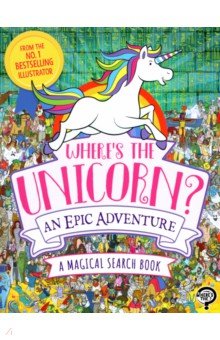 Leighton Jonny - Where's the Unicorn? An Epic Adventure. A Magical Search and Find Book