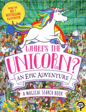 Where's the Unicorn? An Epic Adventure. A Magical Search and Find Book