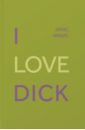 Краус Крис I Love Dick краус к i love dick