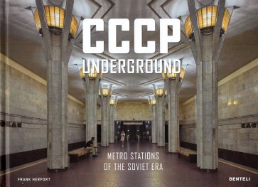 CCCP Underground. Metro Stations of the Soviet Era