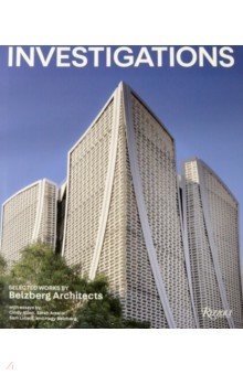 Balzberg Hagy, Allen Cindy, Amelar Sarah - Investigations. Selected Works by Belzberg Architects