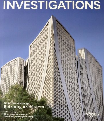 Investigations. Selected Works by Belzberg Architects