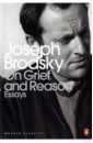 Brodsky Joseph On Grief And Reason. Essays essays in contextualising theories