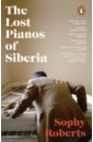 Roberts Sophy The Lost Pianos of Siberia trimble 2 pianos songs and chamber music