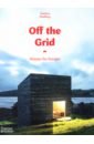 Bradbury Dominic Off the Grid. Houses for Escape