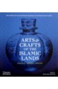 Arts & Crafts of the Islamic Lands. Principles. Materials. Practice hagedorn annette islamic art