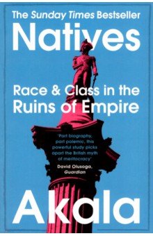 

Natives. Race and Class in the Ruins of Empire