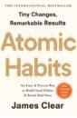 Clear James Atomic Habits. An Easy and Proven Way to Build Good Habits and Break Bad Ones wood wendy good habits bad habits the science of making positive changes that stick