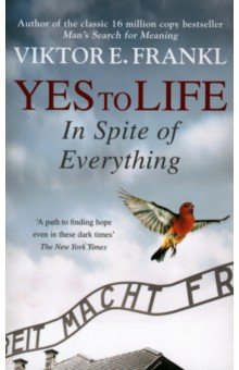 Frankl Viktor E. - Yes To Life In Spite of Everything