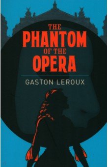Leroux Gaston - The Phantom of the Opera