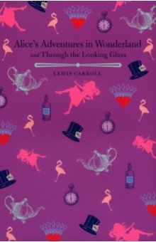 Carroll Lewis - Alices Adventures in Wonderland and Through the Looking Glass