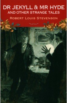 Stevenson Robert Louis - Dr Jekyll and Mr Hyde and Other Strange Tales