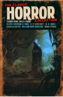 Обложка книги The Classic Horror Collection, Lovecraft Howard Phillips, Шелли Мэри, Ле Фаню Джозеф Шеридан