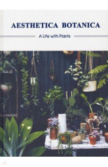 Aesthetica Botanica. A Life with Plants