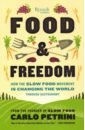 reynolds matt the future of food how to feed the planet without destroying it Petrini Carlo Food & Freedom. How the Slow Food Movement Is Changing the World Through Gastronomy