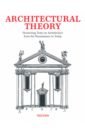 Evers Bernd, Thoenes Christof Architectural Theory. Pioneering Texts on Architecture from the Renaissance to Today thoenes christof raphael