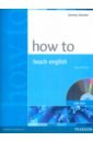 Harmer Jeremy How to Teach English (+DVD) scott m dc ultimate character guide new edition