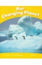 Degnan-Veness Coleen Our Changing Planet. Level 6 regan lisa planet earth is awesome