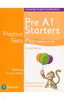 Aravanis Rosemary, Boyd Elaine - Practice Tests Plus. Pre A1 Starters. Teacher's Guide