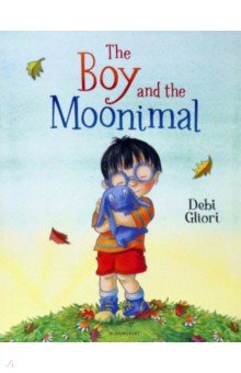 Gliori Debi - The Boy and the Moonimal