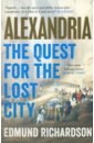 Richardson Edmund Alexandria. The Quest for the Lost City цена и фото