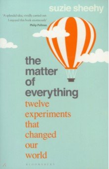 

The Matter of Everything. Twelve Experiments that Changed Our World