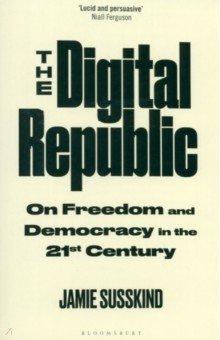 The Digital Republic. On Freedom and Democracy in the 21st Century