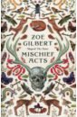 Gilbert Zoe Mischief Acts