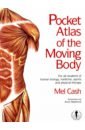 Cash Mel The Pocket Atlas Of The Moving Body the body atlas