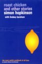 Hopkinson Simon, Bareham Lindsey Roast Chicken and Other Stories hopkinson simon bareham lindsey roast chicken and other stories