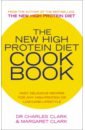 Clark Charles, Clark Margaret The New High Protein Diet Cookbook good food low carb cooking