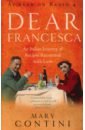 Contini Mary Dear Francesca. An Italian Journey of Recipes Recounted with Love gibbons francesca beyond the mountains