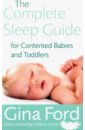 Ford Gina The Complete Sleep Guide For Contented Babies and Toddlers ford gina your baby and toddler problems solved a parent s trouble shooting guide to the first three years