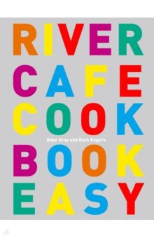 Rogers Ruth, Gray Rose - River Cafe Cook Book Easy
