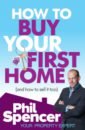 Spencer Phil How to Buy Your First Home (And How to Sell it Too) spencer phil how to buy your first home and how to sell it too