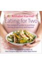you are what you eat Karmel Annabel Eating for Two. The complete guide to nutrition during pregnancy and beyond