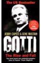 Capeci Jerry, Mustain Gene Gotti. The Rise and Fall