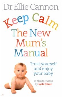 Keep Calm. The New Mum s Manual