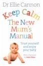 Cannon Ellie Keep Calm. The New Mum's Manual