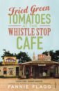 Flagg Fannie Fried Green Tomatoes At The Whistle Stop Cafe