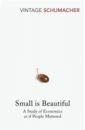 Schumacher E. F. Small is Beautiful. A Study of Economics as if People Mattered